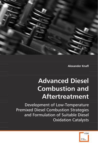 Advanced Diesel Combustion and Aftertreatment: Development of Low-temperature Premixed Dieselcombustion Strategies and Formulation of Suitablediesel Oxidation Catalysts - Alexander Knafl - Livros - VDM Verlag - 9783836465755 - 6 de outubro de 2008
