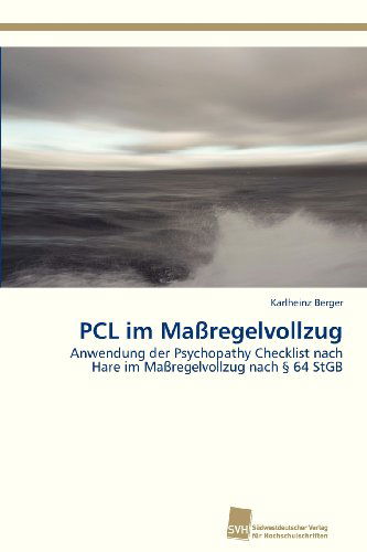 Cover for Karlheinz Berger · Pcl Im Maßregelvollzug: Anwendung Der Psychopathy Checklist Nach Hare Im Maßregelvollzug Nach § 64 Stgb (Paperback Book) [German edition] (2013)