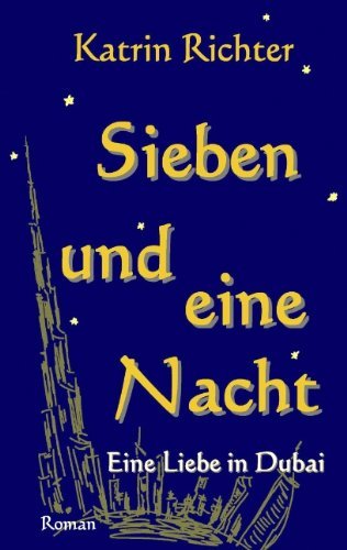 Katrin Richter · Sieben und eine Nacht: Eine Liebe in Dubai (Paperback Book) [German edition] (2011)
