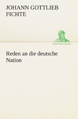 Cover for Johann Gottlieb Fichte · Reden an Die Deutsche Nation (Tredition Classics) (German Edition) (Pocketbok) [German edition] (2012)