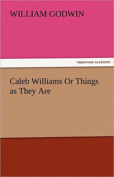 Cover for William Godwin · Caleb Williams or Things As They Are (Tredition Classics) (Paperback Book) (2011)