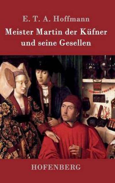 Cover for E T a Hoffmann · Meister Martin der Kufner und seine Gesellen (Hardcover bog) (2015)