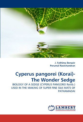 Cover for Perumal Ravichandran · Cyperus Pangorei (Korai)- the Wonder Sedge: Biology of a Sedge (Cyperus Pangorei Rottb.) Used in the Making of Super Fine Silk Mats of Pathamadai (Paperback Book) (2011)