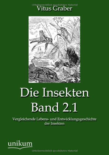 Die Insekten, Band 2.1 - Vitus Graber - Books - Europaischer Hochschulverlag Gmbh & Co.  - 9783845742755 - May 22, 2012