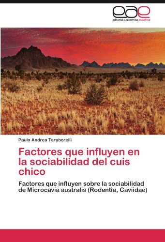 Cover for Paula Andrea Taraborelli · Factores Que Influyen en La Sociabilidad Del Cuis Chico: Factores Que Influyen Sobre La Sociabilidad De Microcavia Australis (Rodentia, Caviidae) (Spanish Edition) (Paperback Bog) [Spanish edition] (2011)