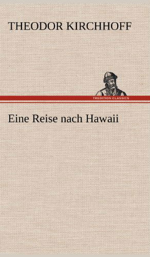 Cover for Theodor Kirchhoff · Eine Reise Nach Hawaii (Hardcover bog) [German edition] (2012)
