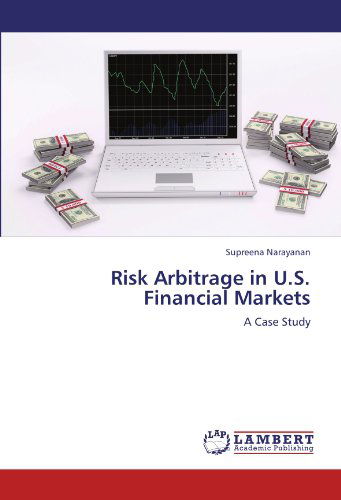 Risk Arbitrage in U.s. Financial Markets: a Case Study - Supreena Narayanan - Böcker - LAP LAMBERT Academic Publishing - 9783847339755 - 17 januari 2012