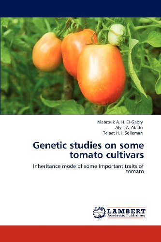 Genetic Studies on Some Tomato Cultivars: Inheritance Mode of Some Important Traits of Tomato - Talaat H. I. Solieman - Livres - LAP LAMBERT Academic Publishing - 9783848431755 - 10 avril 2012
