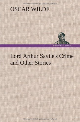 Cover for Oscar Wilde · Lord Arthur Savile's Crime and Other Stories (Innbunden bok) (2013)