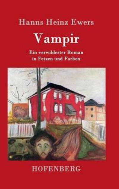 Cover for Hanns Heinz Ewers · Vampir: Ein verwilderter Roman in Fetzen und Farben (Hardcover bog) (2016)