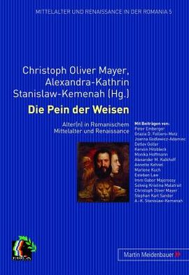 Cover for Die Pein Der Weisen: Alter (n) in Romanischem Mittelalter Und Renaissance - Mittelalter Und Renaissance in Der Romania (Paperback Book) (2012)