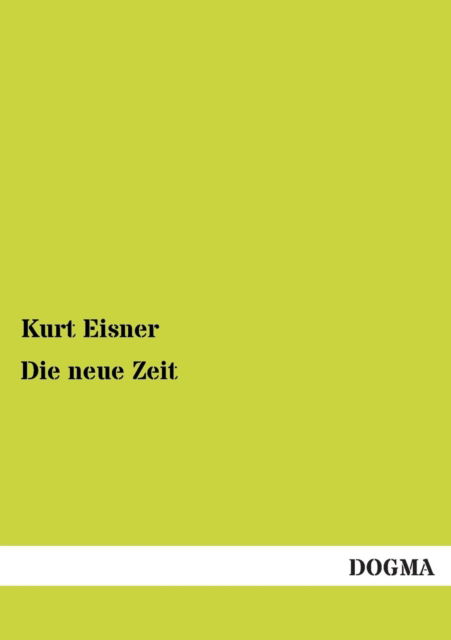 Cover for Kurt Eisner · Die Neue Zeit (Paperback Book) [German edition] (2012)