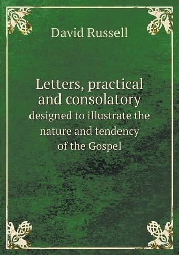 Letters, Practical and Consolatory Designed to Illustrate the Nature and Tendency of the Gospel - David Russell - Książki - Book on Demand Ltd. - 9785518701755 - 30 kwietnia 2013