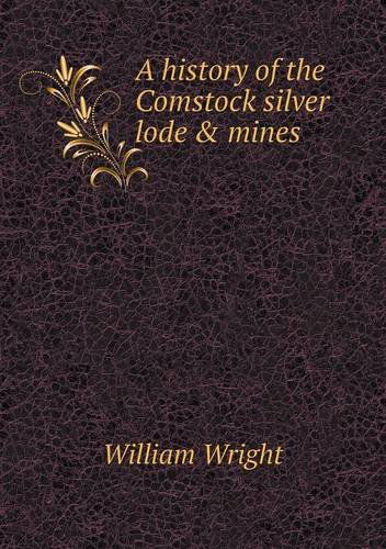 Cover for William Wright · A History of the Comstock Silver Lode &amp; Mines (Pocketbok) (2013)