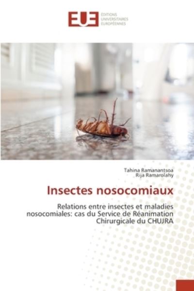 Insectes nosocomiaux - Tahina Ramanantsoa - Books - Editions Universitaires Europeennes - 9786202551755 - February 25, 2021