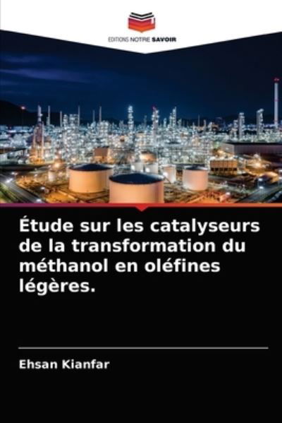 Cover for Ehsan Kianfar · Etude sur les catalyseurs de la transformation du methanol en olefines legeres. (Paperback Bog) (2021)