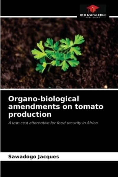 Cover for Sawadogo Jacques · Organo-biological amendments on tomato production (Taschenbuch) (2021)