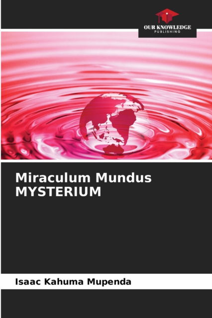 Cover for Isaac Kahuma Mupenda · Miraculum Mundus MYSTERIUM (Paperback Book) (2021)