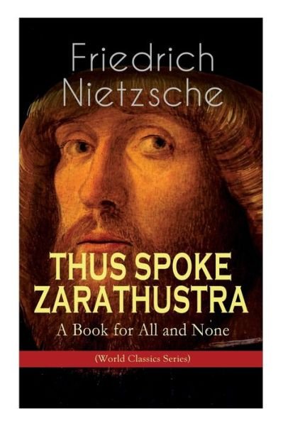 Cover for Friedrich Wilhelm Nietzsche · THUS SPOKE ZARATHUSTRA - A Book for All and None (World Classics Series): Philosophical Novel (Paperback Book) (2019)