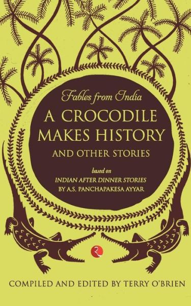 Cover for Terry O'Brien · Fables from India: A Crocodile Makes History and Other Stories (Paperback Book) (2012)