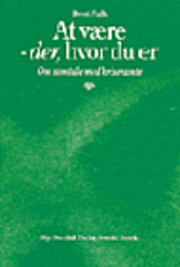 Cover for Bent Falk · At være - der, hvor du er (Hæftet bog) [2. udgave] (1998)