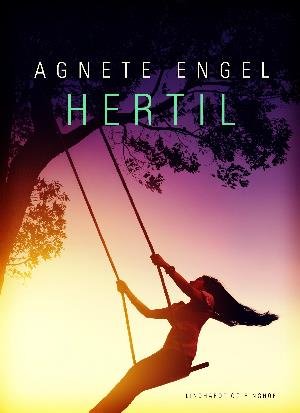 Cover for Agnete Engel · Hertil (Sewn Spine Book) [1st edition] (2018)