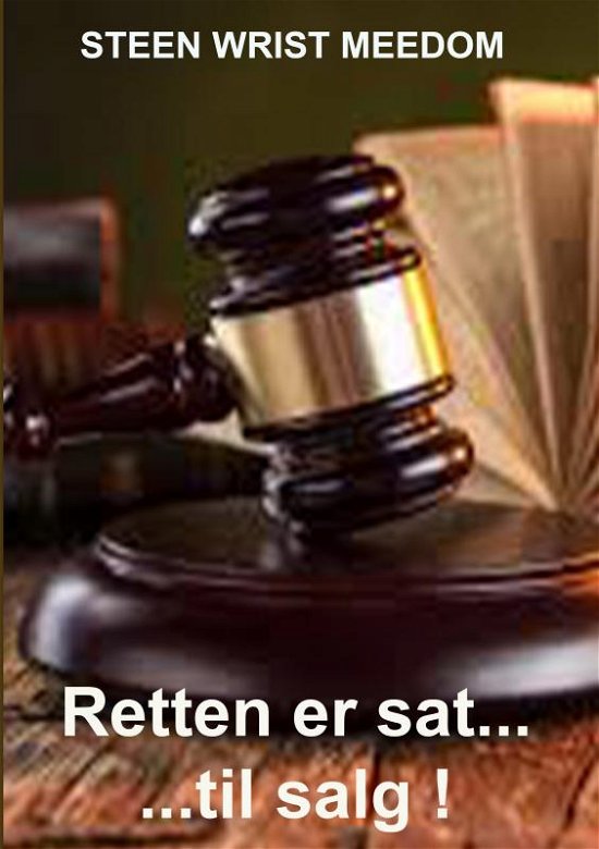 Retten er sat - til salg ! - Steen Wrist Meedom - Kirjat - Saxo Publish - 9788740439755 - lauantai 5. marraskuuta 2022