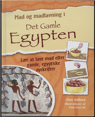 Cover for Clive Gifford · Mad og madlavning: Mad og madlavning i Det Gamle Egypten (Bound Book) [1.º edición] (2010)