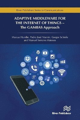 Marcus Handte · Adaptive Middleware for the Internet of Things: The GAMBAS Approach (Paperback Book) (2024)