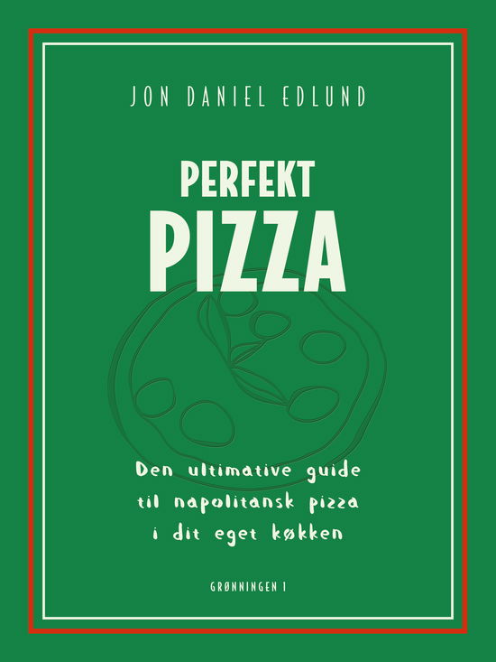 Perfekt Pizza - Jon Daniel Edlund - Livros - Grønningen 1 - 9788773394755 - 6 de setembro de 2024
