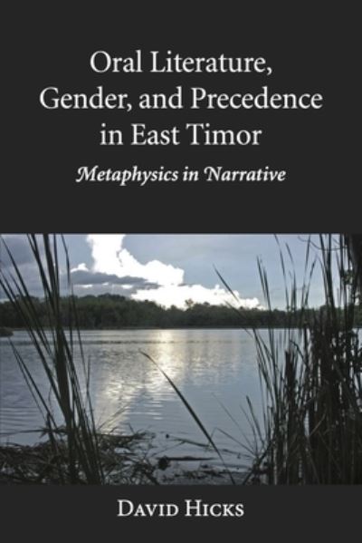 Cover for David Hicks · Oral Literature, Gender, and Precedence in East Timor: Metaphysics in Narrative - NIAS Monographs (Hardcover Book) (2020)