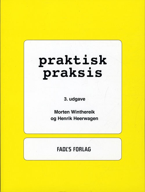 Cover for Morten Winthereik og Henrik Heerwagen · Praktisk praksis (Heftet bok) [3. utgave] (2011)
