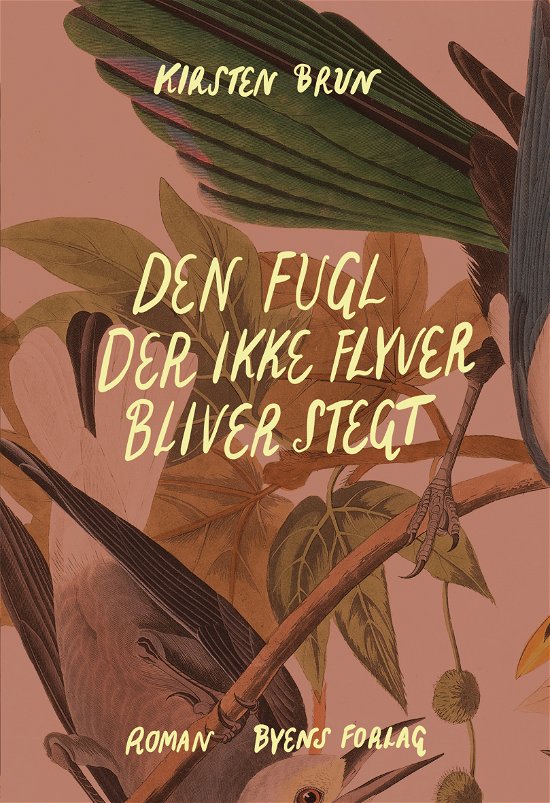 Cover for Kirsten Brun · Den fugl der ikke flyver bliver stegt (Sewn Spine Book) [1er édition] (2020)