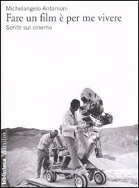 Cover for Michelangelo Antonioni · Fare Un Film E Per Me Vivere. Scritti Sul Cinema (Book)