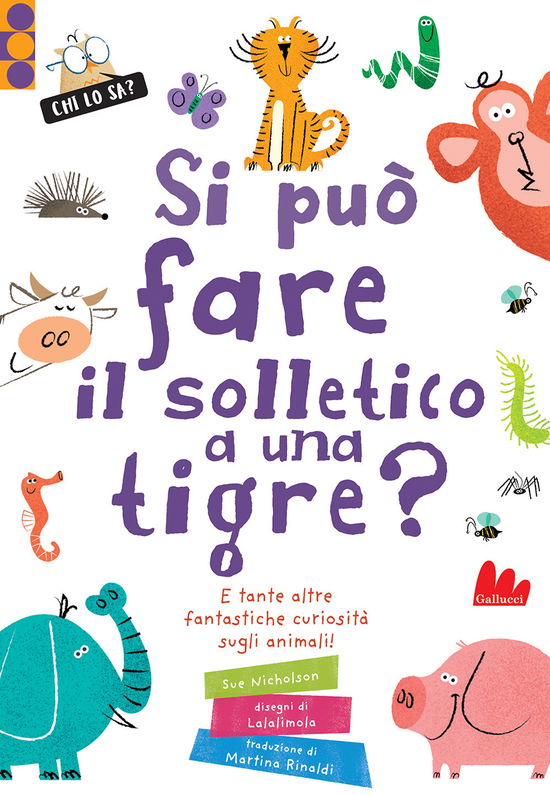 Cover for Sue Nicholson · Si Puo Fare Il Solletico A Una Tigre? E Tante Altre Fantastiche Curiosita Sugli Animali. Ediz. A Colori (Book)