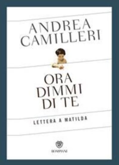 Cover for Andrea Camilleri · Ora dimmi di te. Lettera a Matilda (MERCH) (2018)