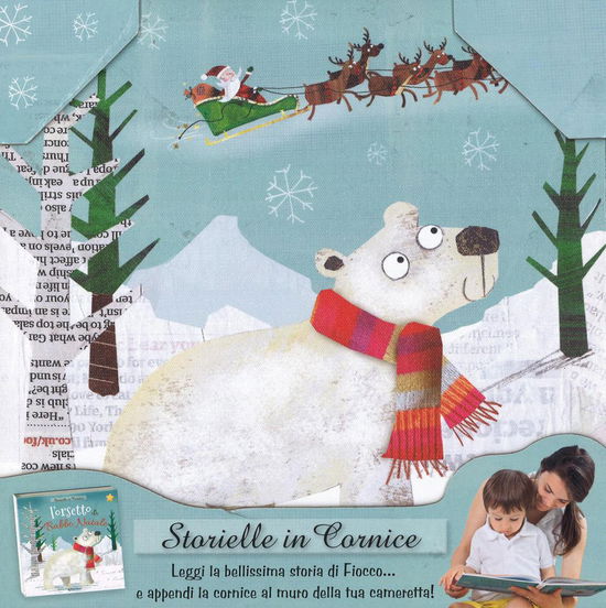 L' Orsetto Di Babbo Natale. Storielle In Cornice. Ediz. A Colori. Con Gadget - Fiona Boon - Books -  - 9788847459755 - 