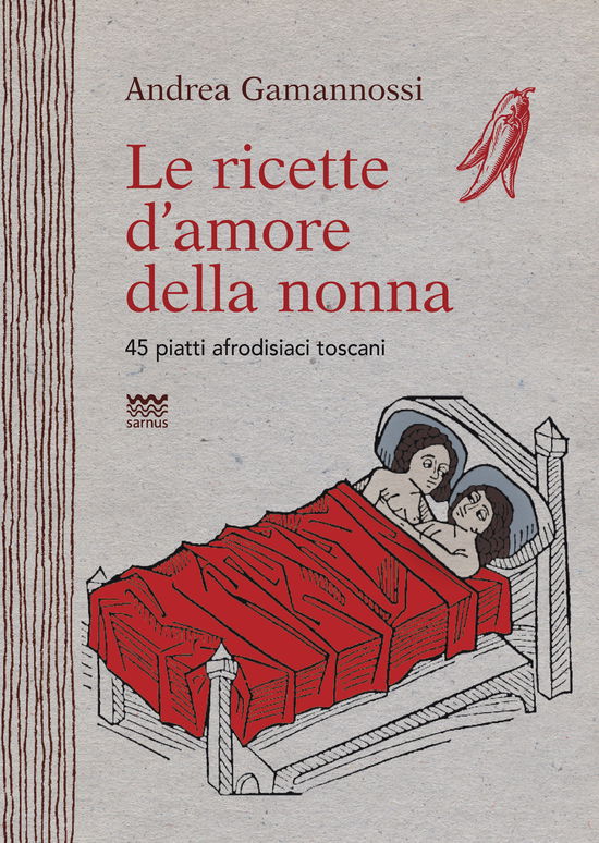 Cover for Andrea Gamannossi · Le Ricette D'Amore Della Nonna. 45 Piatti Afrodisiaci Toscani (Book)