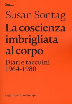 Cover for Susan Sontag · La Coscienza Imbrigliata Al Corpo. Diari 1964-1980 (Bok)