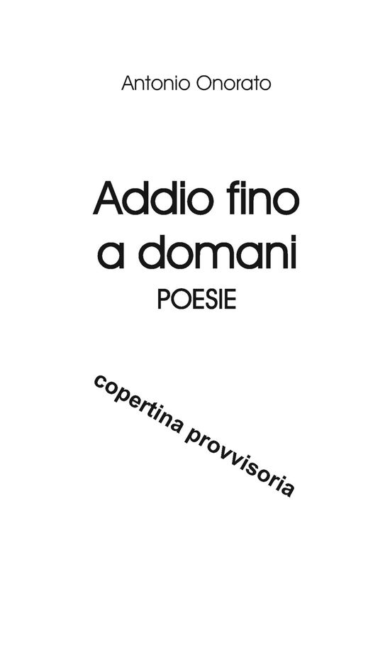 Cover for Antonio Onorato · Addio Fino A Domani (Book)