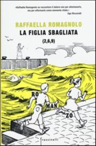 Cover for Raffaella Romagnolo · La figlia sbagliata (MERCH) (2015)