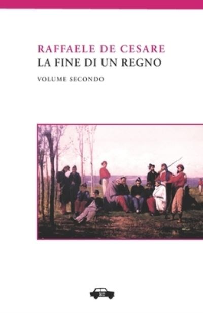 La fine di un regno. Vol. II - Raffaele De Cesare - Książki - Edizioni Trabant - 9788896576755 - 30 marca 2016