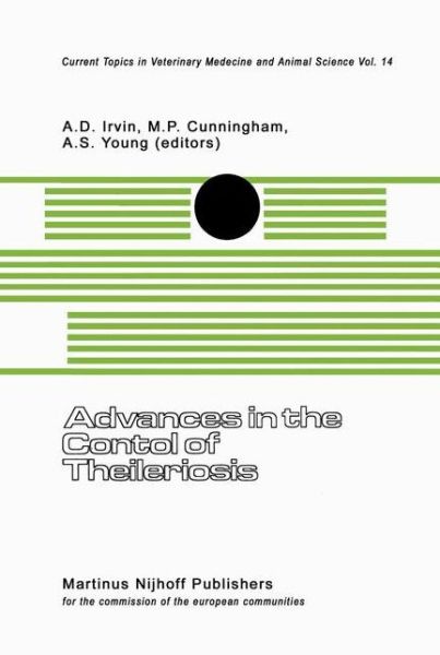 Cover for A D Irvin · Advances in the Control of Theileriosis: Proceedings of an International Conference held at the International Laboratory for Research on Animal Diseases in Nairobi, 9–13th February, 1981 - Current Topics in Veterinary Medicine (Hardcover Book) [1981 edition] (1981)