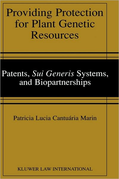 Cover for Patricia Lucia Cantuaria Marin · Providing Protection for Plant Genetic Resources: Patents, &lt;i&gt;Sui Generis&lt;/i&gt; Systems, and Biopartnerships (Hardcover Book) (2002)