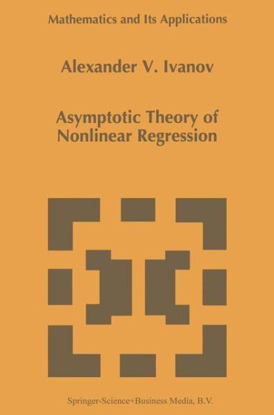 Asymptotic Theory of Nonlinear Regression - Mathematics and Its Applications - A.a. Ivanov - Boeken - Springer - 9789048147755 - 6 december 2010