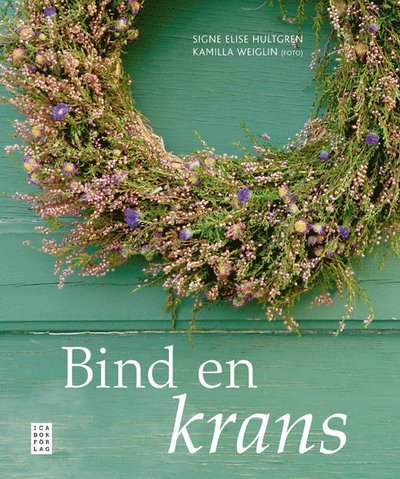 Cover for Signe Elise Hultgren · Bind en krans (Bound Book) (2013)