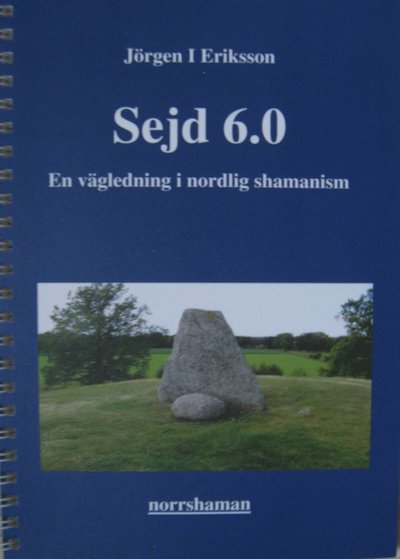 Cover for Jörgen I Eriksson · Sejd 6.0 - En vägledning i nordlig shamanism (Spiral Book) (2019)