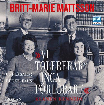 Cover for Britt-Marie Mattsson · Vi tolererar inga förlorare : klanen Kennedy (Äänikirja (MP3)) (2011)