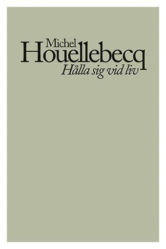 Cover for Michel Houellebecq · Hålla sig vid liv (Bok) (2020)