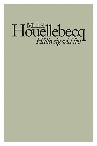 Cover for Michel Houellebecq · Hålla sig vid liv (Book) (2020)